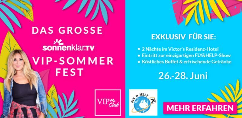 Das große sonnenklar.TV VIP-Sommerfest – gemeinsam mit FLY & HELP